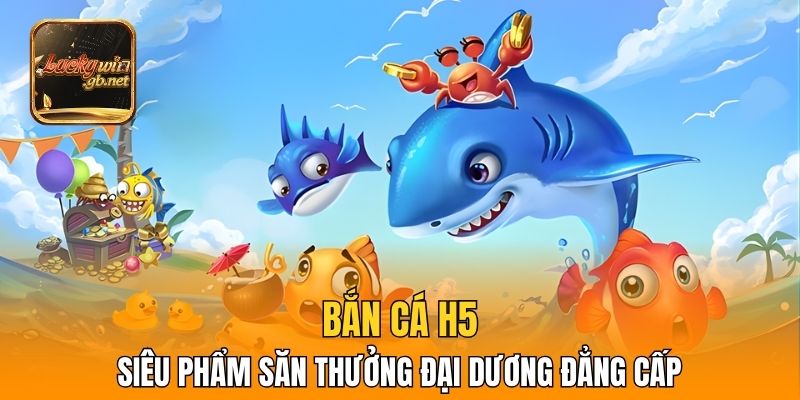 Bắn cá H5